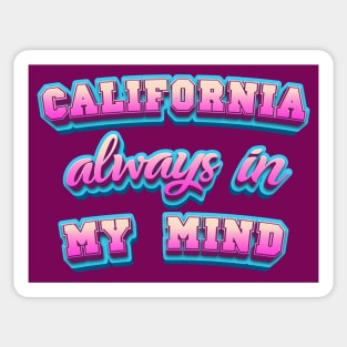 CALIFORNIA always in MY MIND Sticker